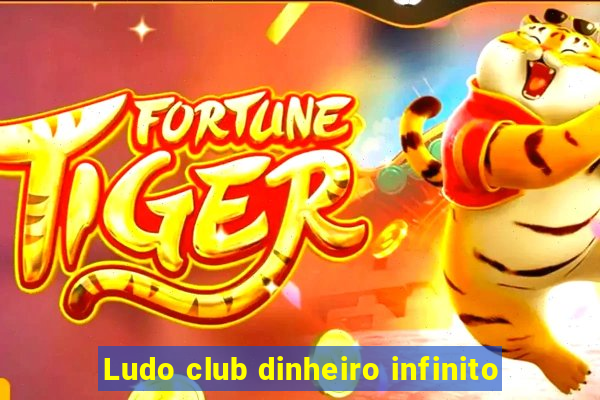 Ludo club dinheiro infinito